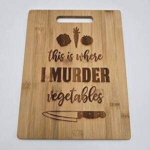 Bamboo Wood Cutting Board "This Is Where I M***** Vegetables